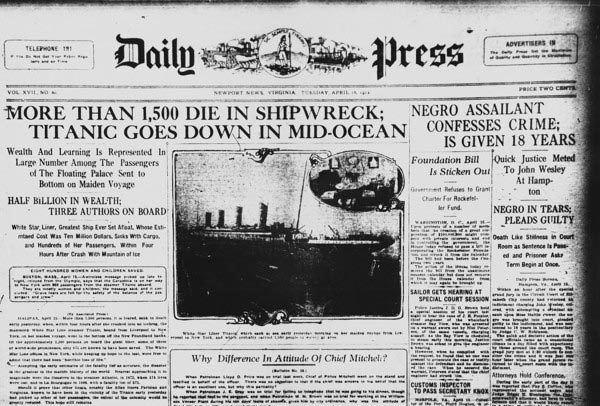 16 Apr 1912 --- Headlines and articles discussing the sinking of the British steamship Titanic cover the front page of the Daily Press. The largest passenger ship ever built sank after hitting an iceberg in the North Atlantic during her maiden voyage. --- Image by © The Mariners' Museum/CORBIS